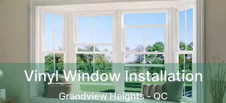  Vinyl Window Installation Grandview Heights - QC