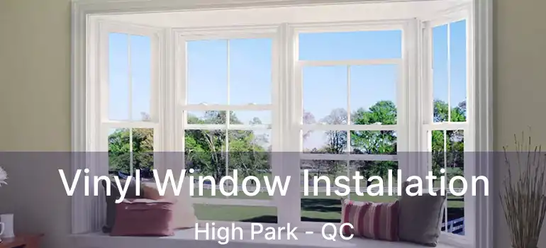  Vinyl Window Installation High Park - QC
