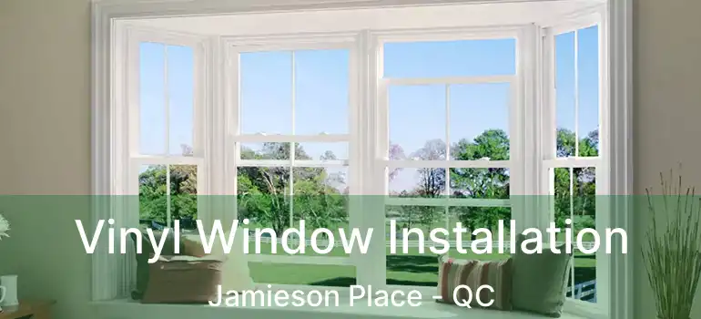  Vinyl Window Installation Jamieson Place - QC