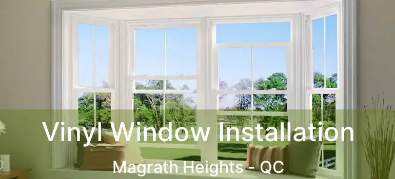  Vinyl Window Installation Magrath Heights - QC