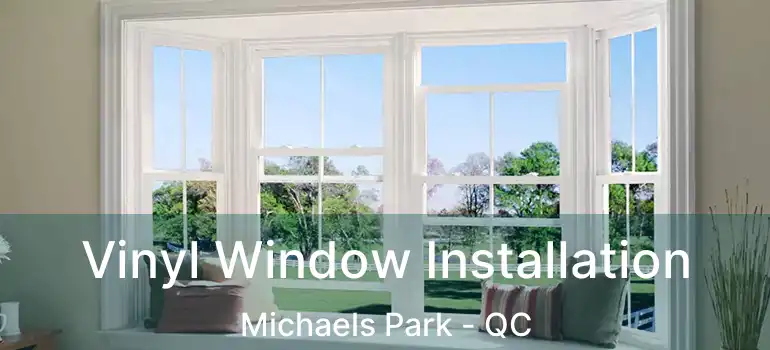  Vinyl Window Installation Michaels Park - QC