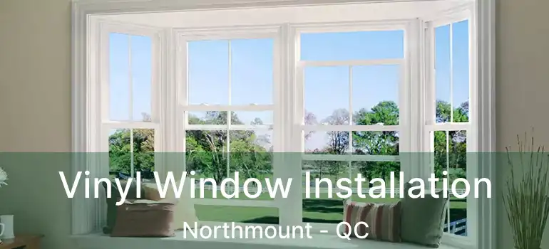  Vinyl Window Installation Northmount - QC