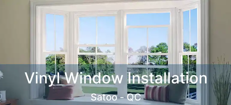  Vinyl Window Installation Satoo - QC