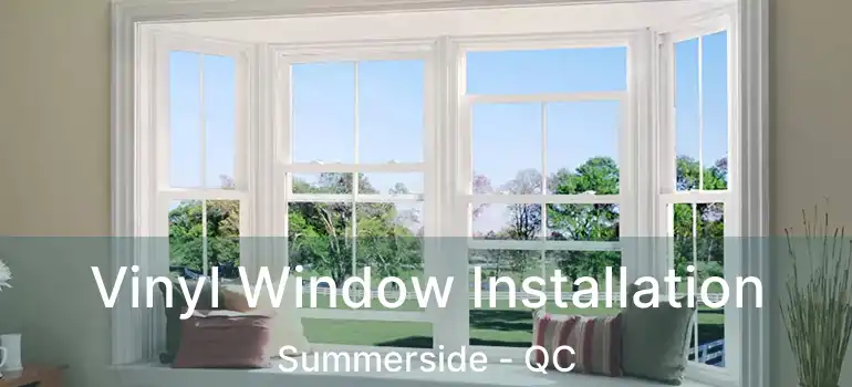  Vinyl Window Installation Summerside - QC