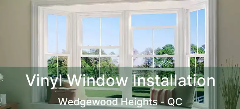  Vinyl Window Installation Wedgewood Heights - QC