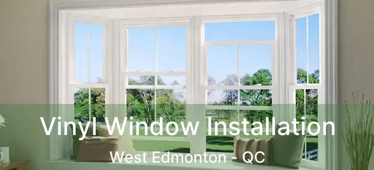  Vinyl Window Installation West Edmonton - QC