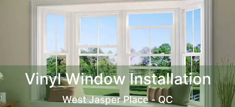  Vinyl Window Installation West Jasper Place - QC