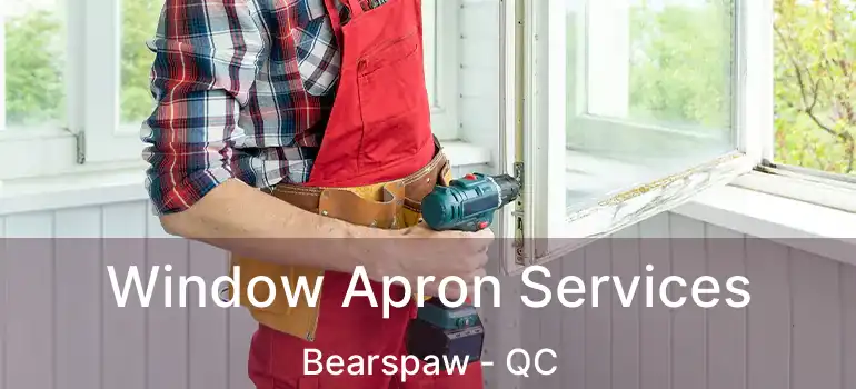  Window Apron Services Bearspaw - QC