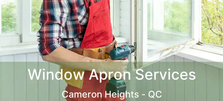  Window Apron Services Cameron Heights - QC