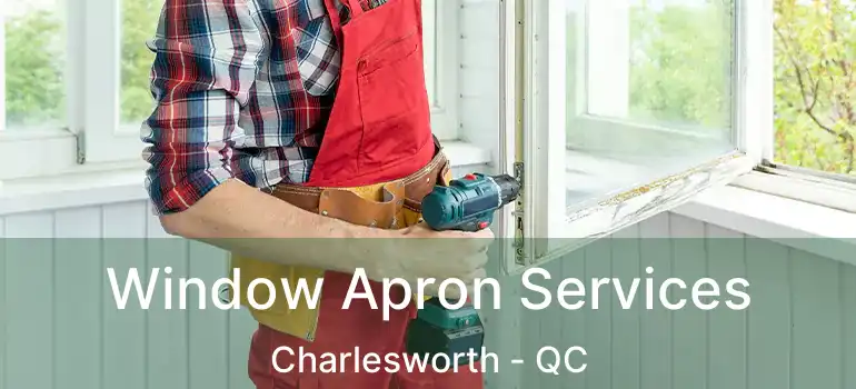 Window Apron Services Charlesworth - QC