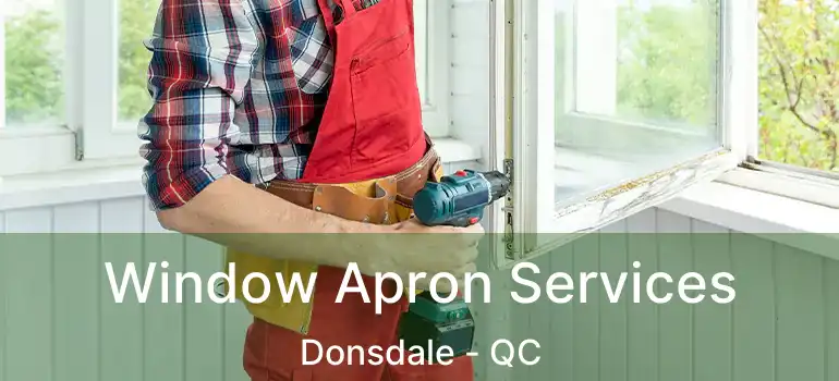  Window Apron Services Donsdale - QC