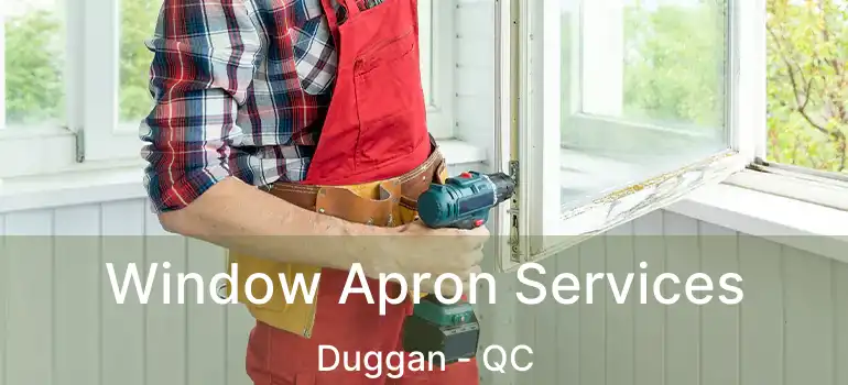  Window Apron Services Duggan - QC