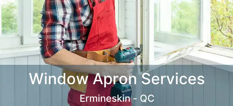  Window Apron Services Ermineskin - QC