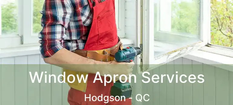  Window Apron Services Hodgson - QC