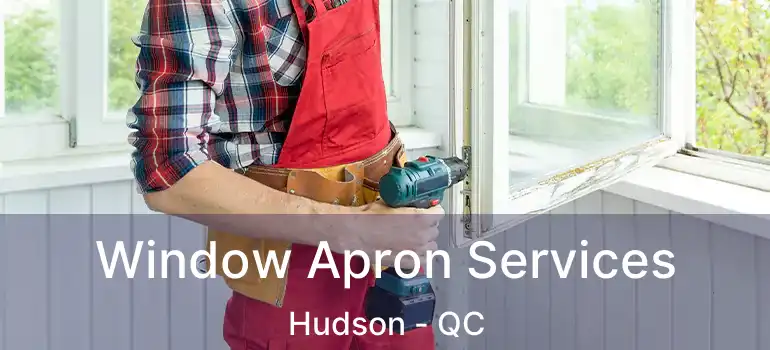  Window Apron Services Hudson - QC