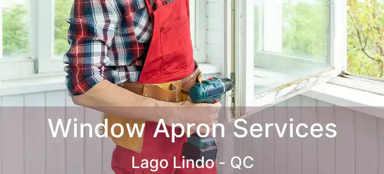  Window Apron Services Lago Lindo - QC