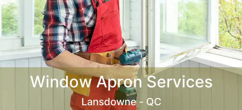  Window Apron Services Lansdowne - QC