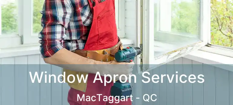  Window Apron Services MacTaggart - QC