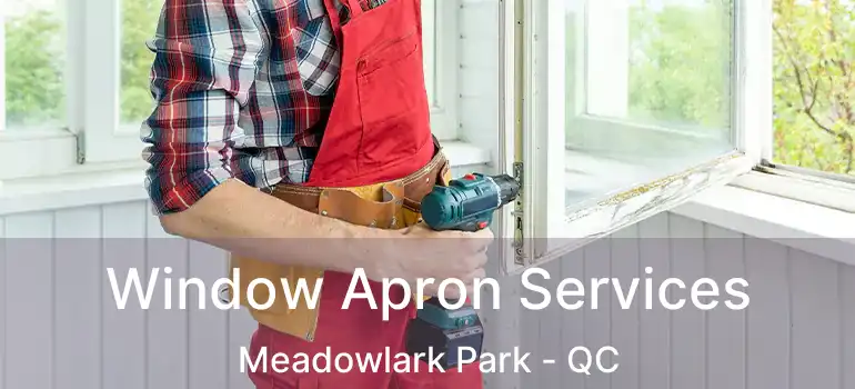  Window Apron Services Meadowlark Park - QC