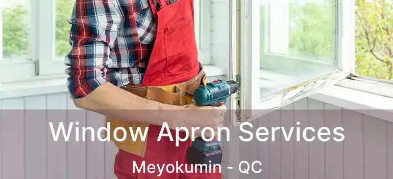  Window Apron Services Meyokumin - QC