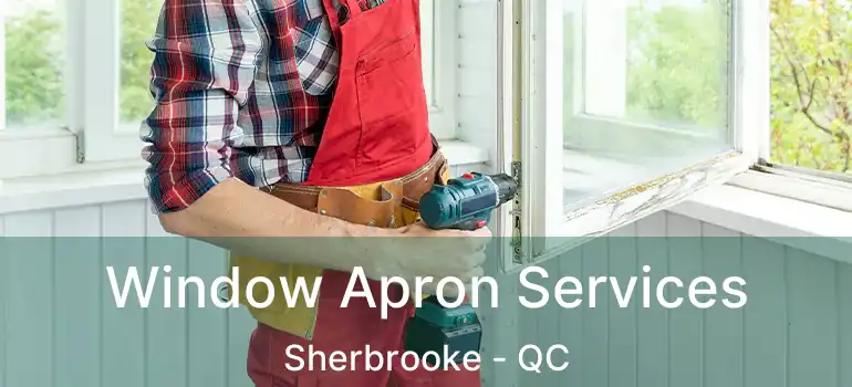  Window Apron Services Sherbrooke - QC