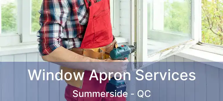  Window Apron Services Summerside - QC