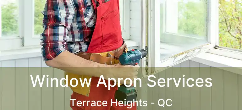  Window Apron Services Terrace Heights - QC