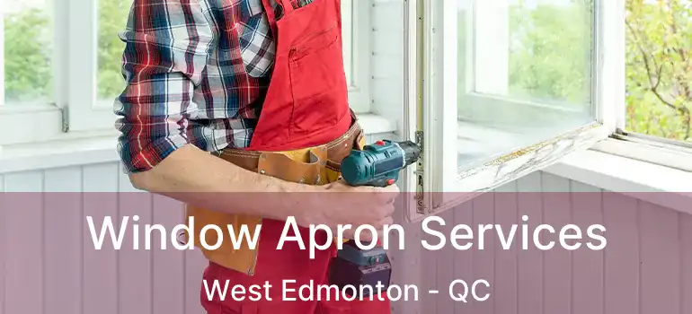  Window Apron Services West Edmonton - QC