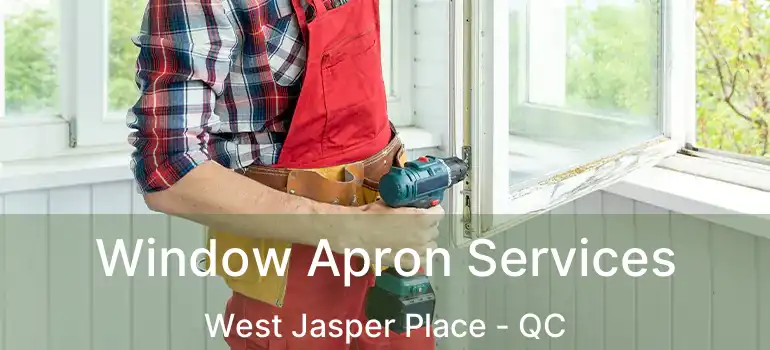  Window Apron Services West Jasper Place - QC