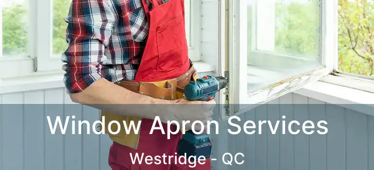  Window Apron Services Westridge - QC