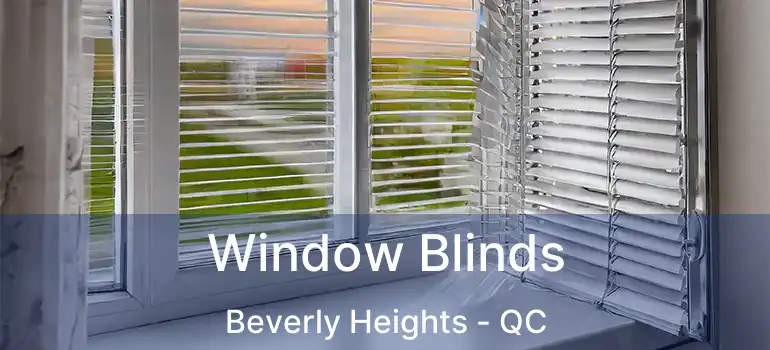  Window Blinds Beverly Heights - QC