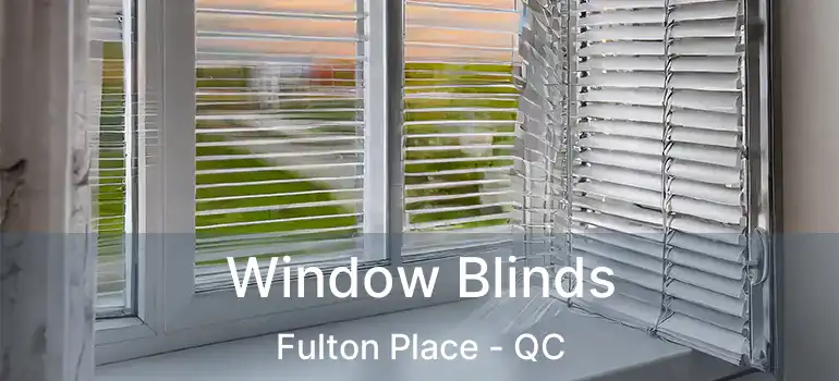  Window Blinds Fulton Place - QC