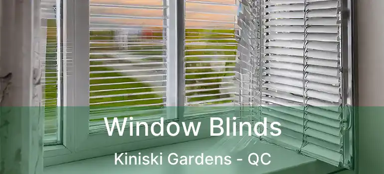  Window Blinds Kiniski Gardens - QC