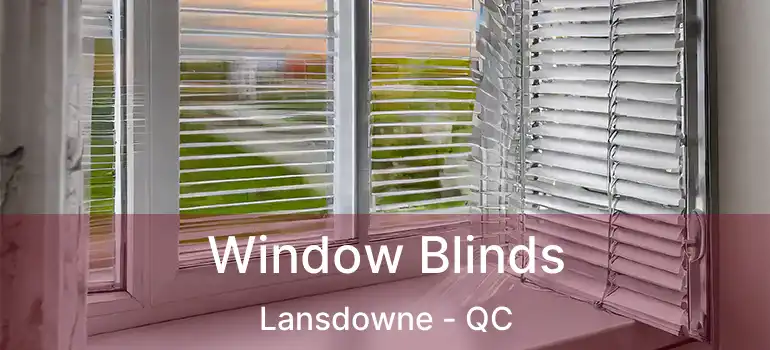  Window Blinds Lansdowne - QC