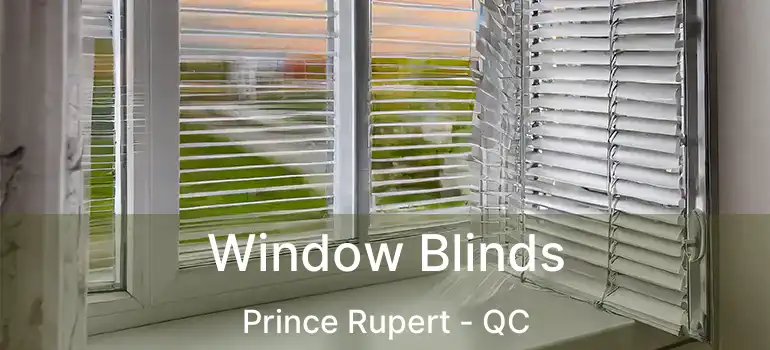  Window Blinds Prince Rupert - QC