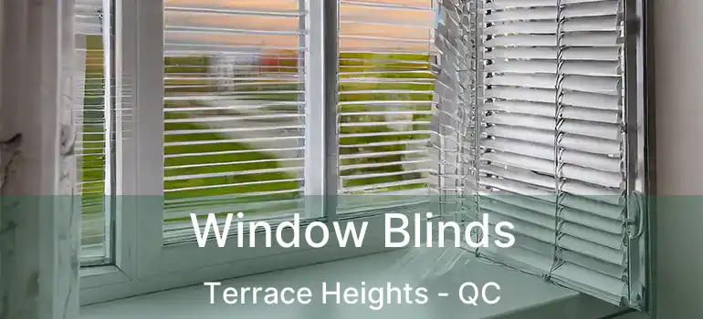  Window Blinds Terrace Heights - QC