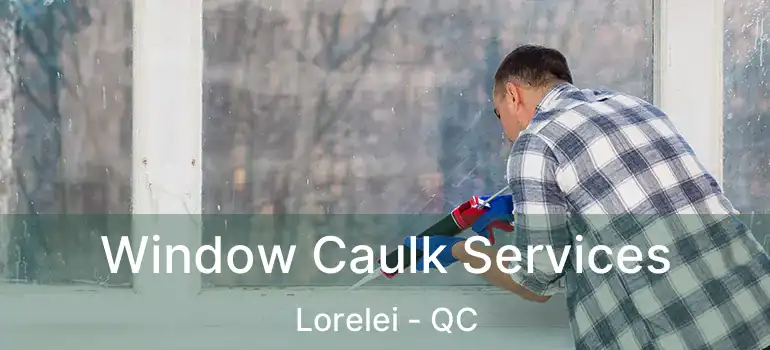  Window Caulk Services Lorelei - QC