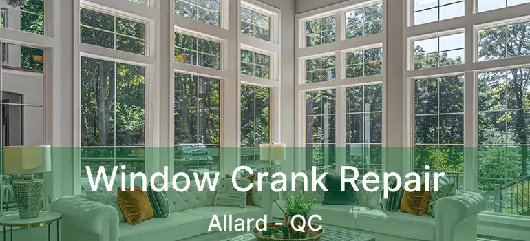  Window Crank Repair Allard - QC