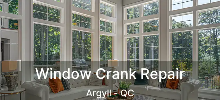  Window Crank Repair Argyll - QC