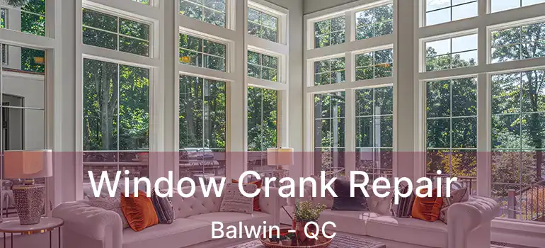  Window Crank Repair Balwin - QC