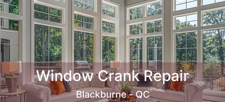  Window Crank Repair Blackburne - QC