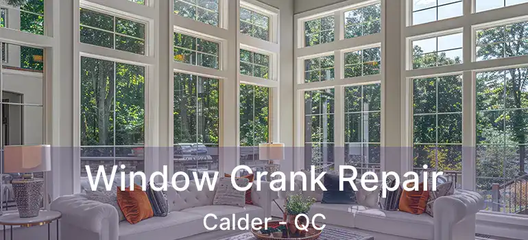  Window Crank Repair Calder - QC