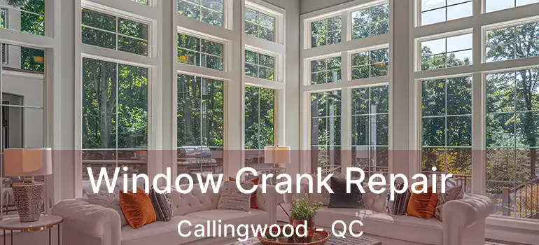  Window Crank Repair Callingwood - QC