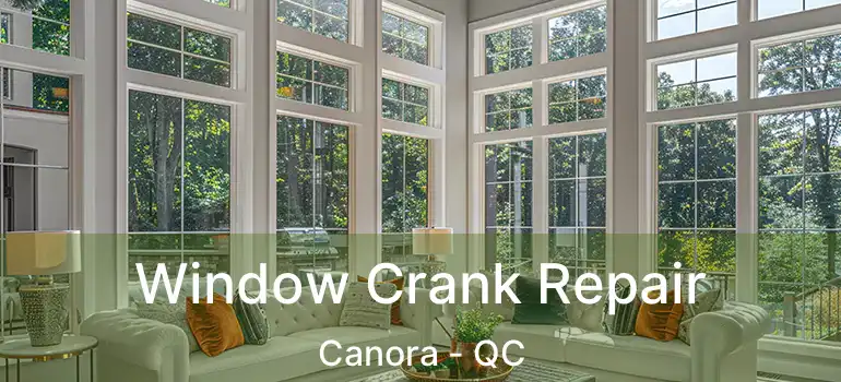  Window Crank Repair Canora - QC