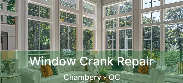  Window Crank Repair Chambery - QC