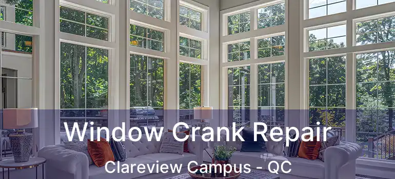  Window Crank Repair Clareview Campus - QC