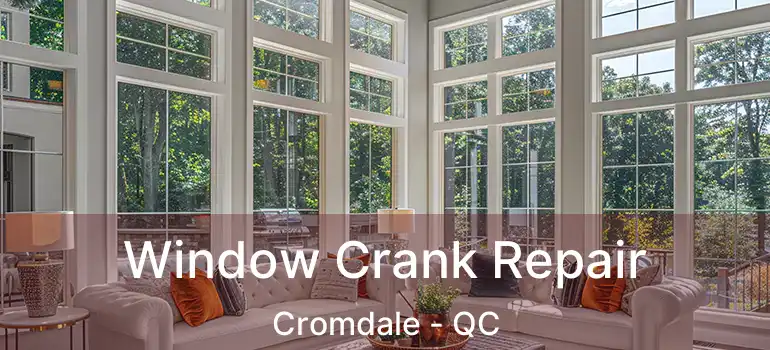  Window Crank Repair Cromdale - QC
