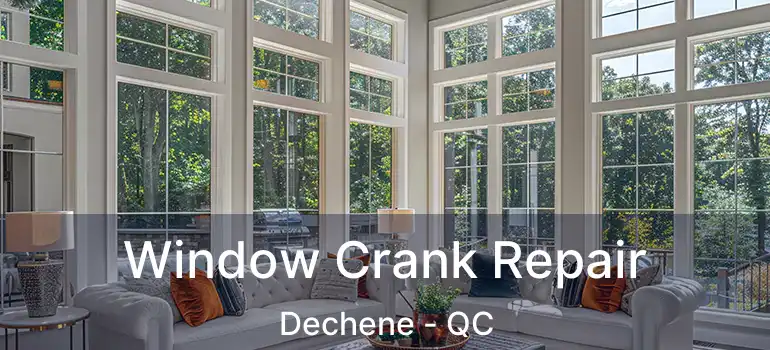  Window Crank Repair Dechene - QC