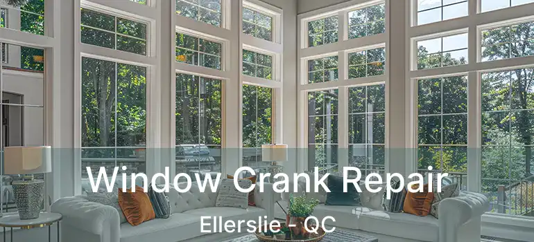  Window Crank Repair Ellerslie - QC