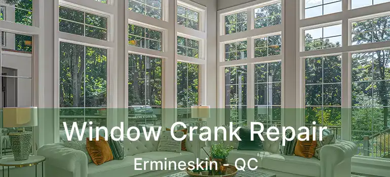  Window Crank Repair Ermineskin - QC